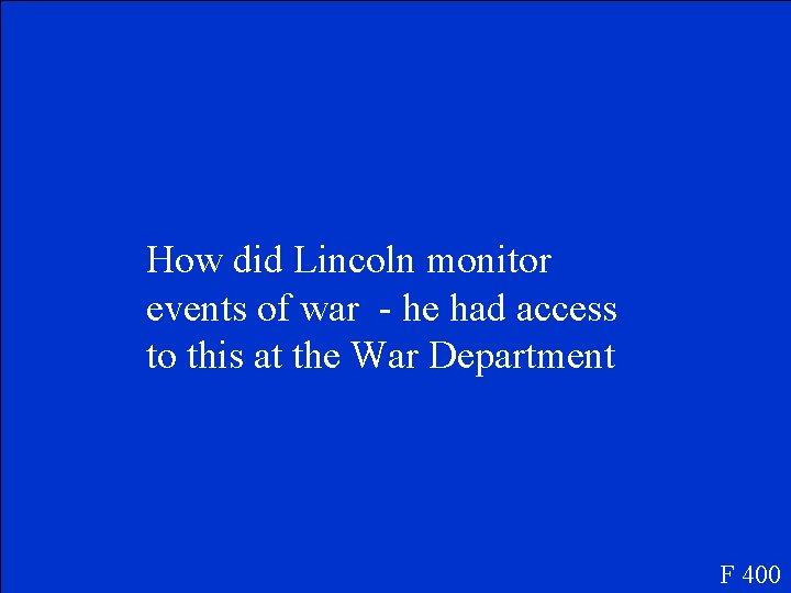 How did Lincoln monitor events of war - he had access to this at