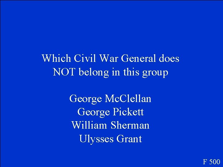 Which Civil War General does NOT belong in this group George Mc. Clellan George