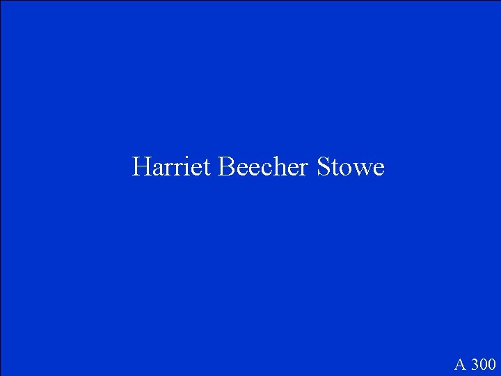 Harriet Beecher Stowe A 300 