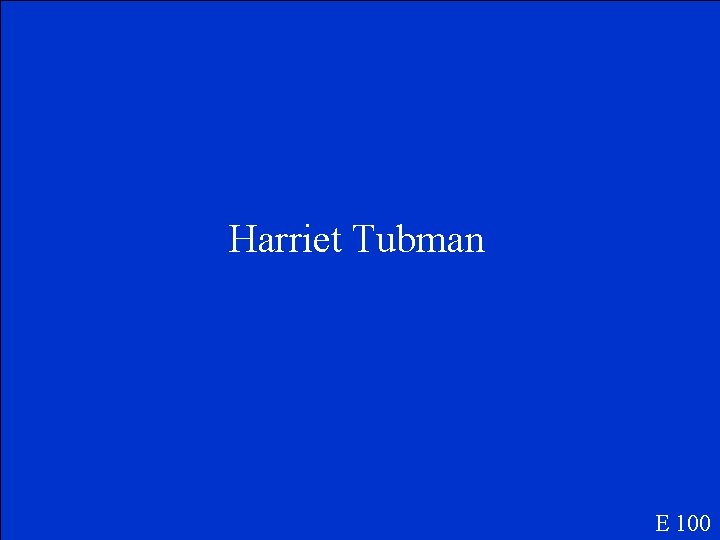 Harriet Tubman E 100 