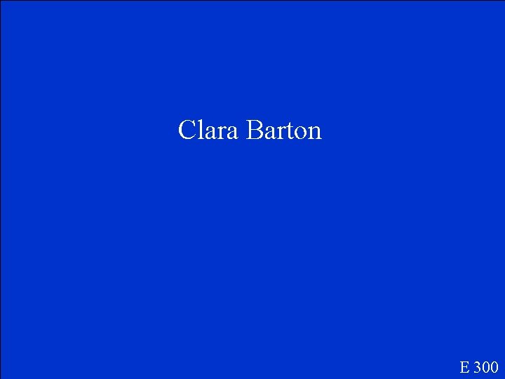 Clara Barton E 300 