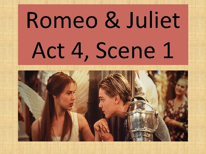 Romeo & Juliet Act 4, Scene 1 
