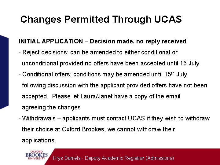 Changes Permitted Through UCAS INITIAL APPLICATION – Decision made, no reply received - Reject