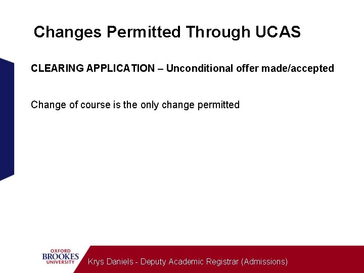 Changes Permitted Through UCAS CLEARING APPLICATION – Unconditional offer made/accepted Change of course is