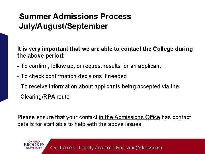 Summer Admissions Process July/August/September It is very important that we are able to contact