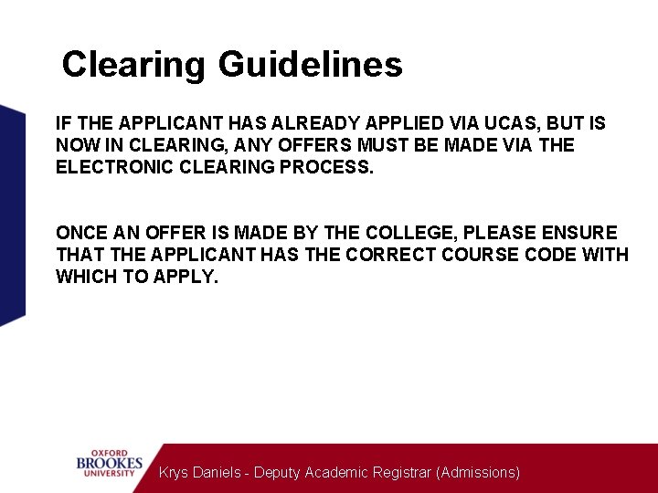 Clearing Guidelines IF THE APPLICANT HAS ALREADY APPLIED VIA UCAS, BUT IS NOW IN