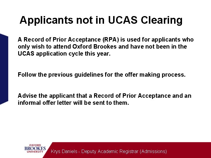 Applicants not in UCAS Clearing A Record of Prior Acceptance (RPA) is used for