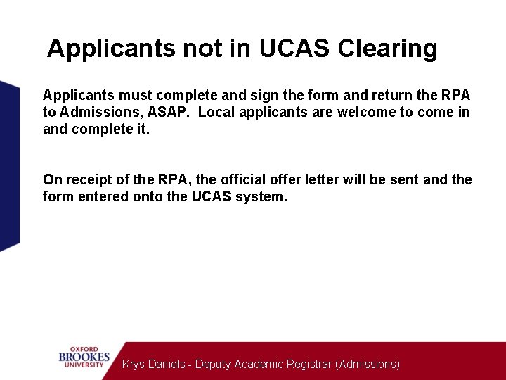 Applicants not in UCAS Clearing Applicants must complete and sign the form and return