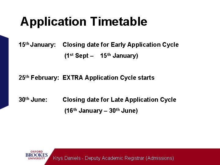 Application Timetable 15 th January: Closing date for Early Application Cycle (1 st Sept