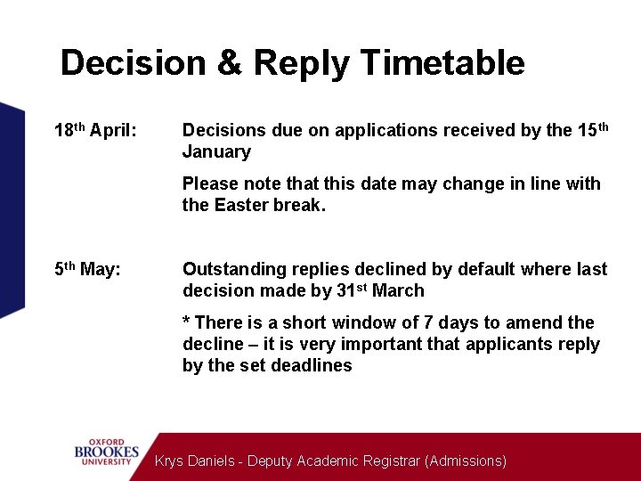 Decision & Reply Timetable 18 th April: Decisions due on applications received by the