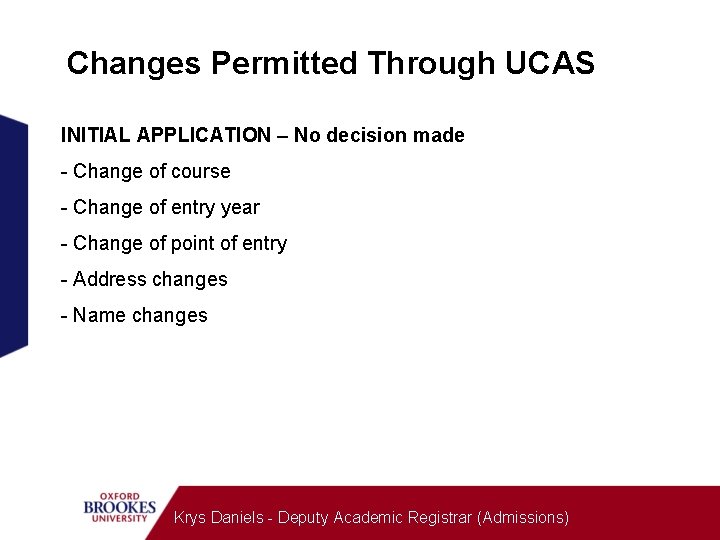 Changes Permitted Through UCAS INITIAL APPLICATION – No decision made - Change of course