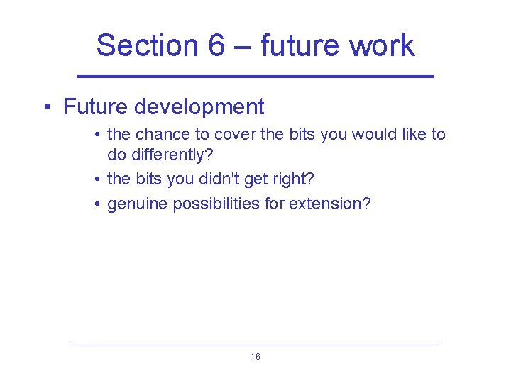 Section 6 – future work • Future development • the chance to cover the