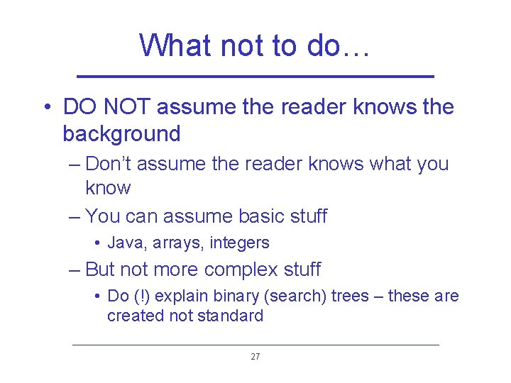 What not to do… • DO NOT assume the reader knows the background –