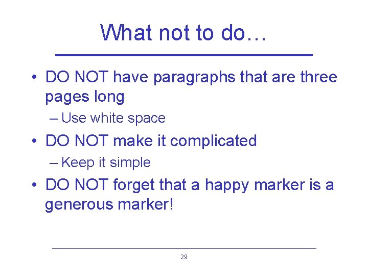 What not to do… • DO NOT have paragraphs that are three pages long