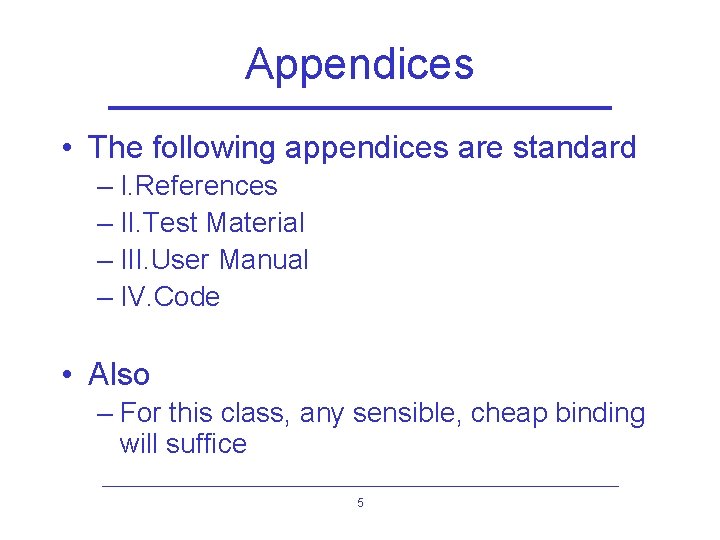 Appendices • The following appendices are standard – I. References – II. Test Material