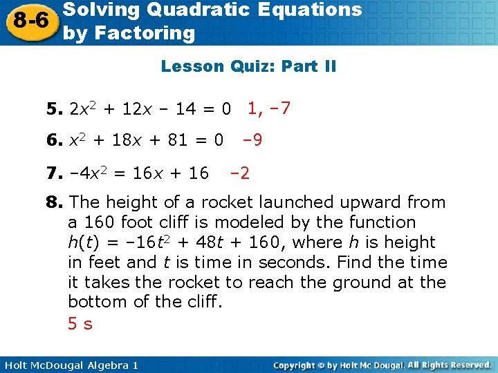 Solving Quadratic Equations 8 -6 by Factoring Lesson Quiz: Part II 5. 2 x