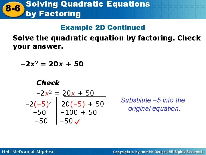Solving Quadratic Equations 8 -6 by Factoring Example 2 D Continued Solve the quadratic