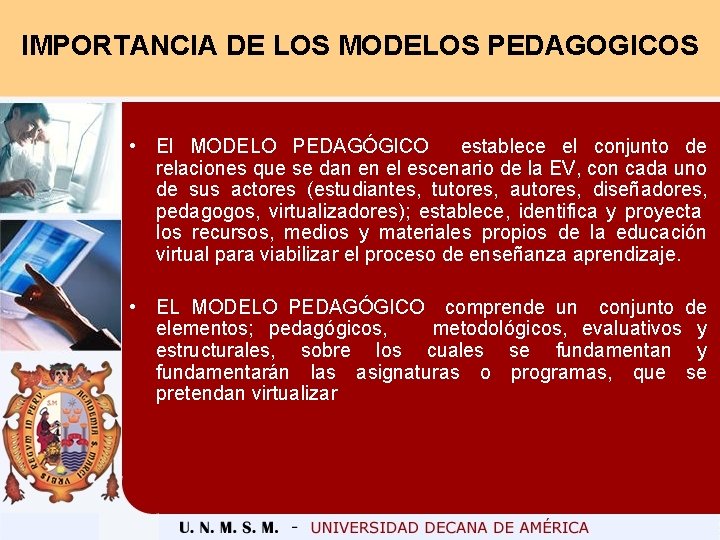 IMPORTANCIA DE LOS MODELOS PEDAGOGICOS • El MODELO PEDAGÓGICO establece el conjunto de relaciones