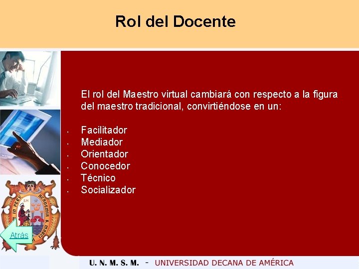 Rol del Docente El rol del Maestro virtual cambiará con respecto a la figura