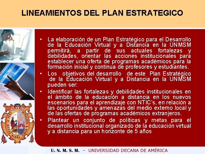 LINEAMIENTOS DEL PLAN ESTRATEGICO • La elaboración de un Plan Estratégico para el Desarrollo