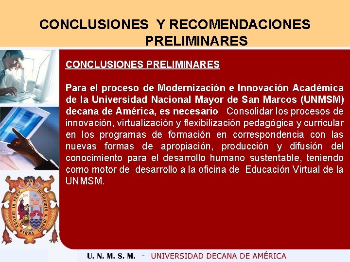 CONCLUSIONES Y RECOMENDACIONES PRELIMINARES CONCLUSIONES PRELIMINARES Para el proceso de Modernización e Innovación Académica