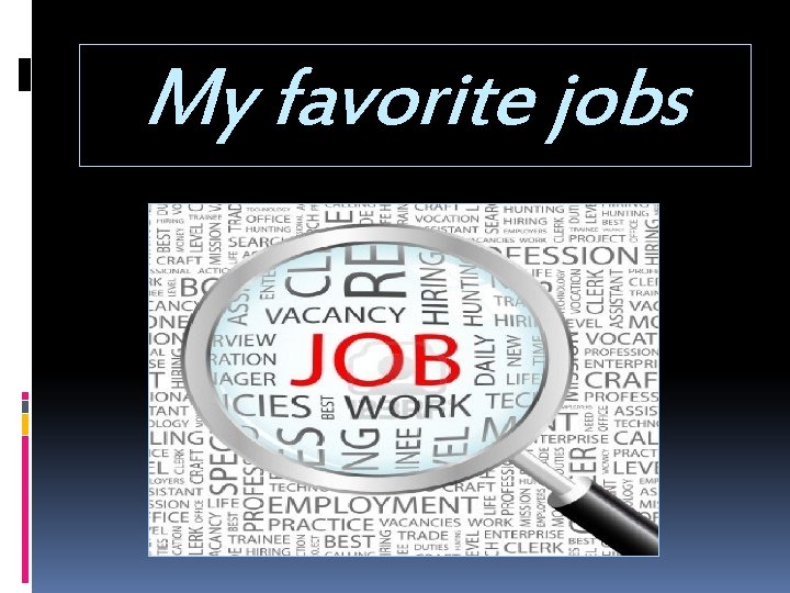 My favorite jobs 