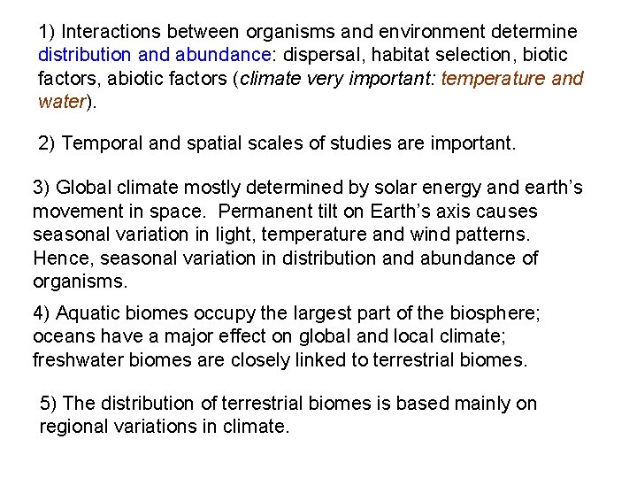 1) Interactions between organisms and environment determine distribution and abundance: dispersal, habitat selection, biotic