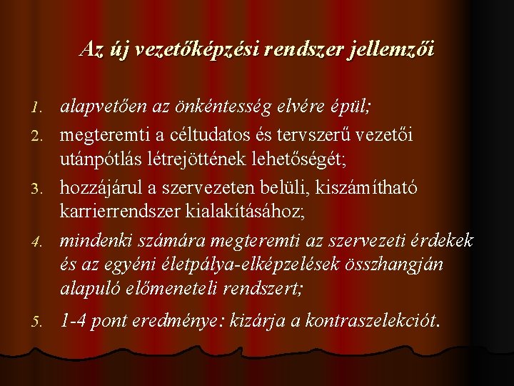 Az új vezetőképzési rendszer jellemzői alapvetően az önkéntesség elvére épül; 2. megteremti a céltudatos