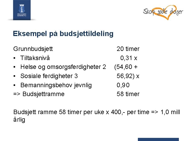 Eksempel på budsjettildeling Grunnbudsjett • Tiltaksnivå • Helse og omsorgsferdigheter 2 • Sosiale ferdigheter