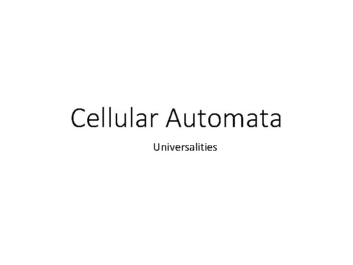 Cellular Automata Universalities 