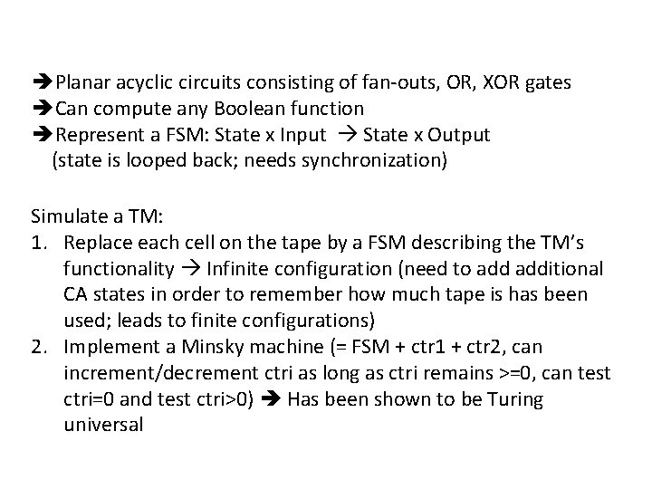  Planar acyclic circuits consisting of fan-outs, OR, XOR gates Can compute any Boolean