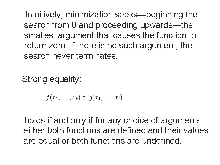 Intuitively, minimization seeks—beginning the search from 0 and proceeding upwards—the smallest argument that causes