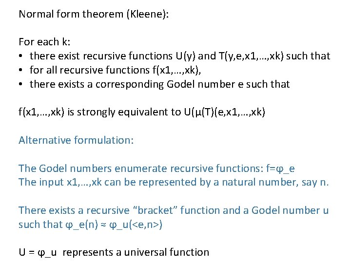 Normal form theorem (Kleene): For each k: • there exist recursive functions U(y) and