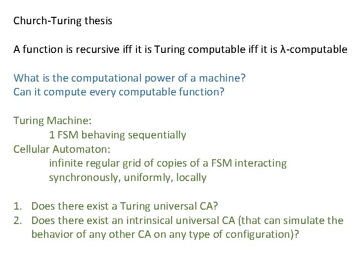 Church-Turing thesis A function is recursive iff it is Turing computable iff it is