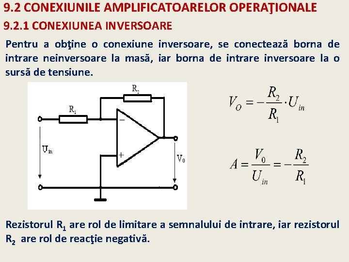 9. 2 CONEXIUNILE AMPLIFICATOARELOR OPERAŢIONALE 9. 2. 1 CONEXIUNEA INVERSOARE Pentru a obţine o