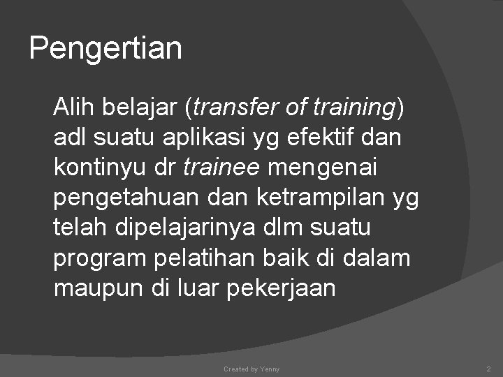 Pengertian Alih belajar (transfer of training) adl suatu aplikasi yg efektif dan kontinyu dr