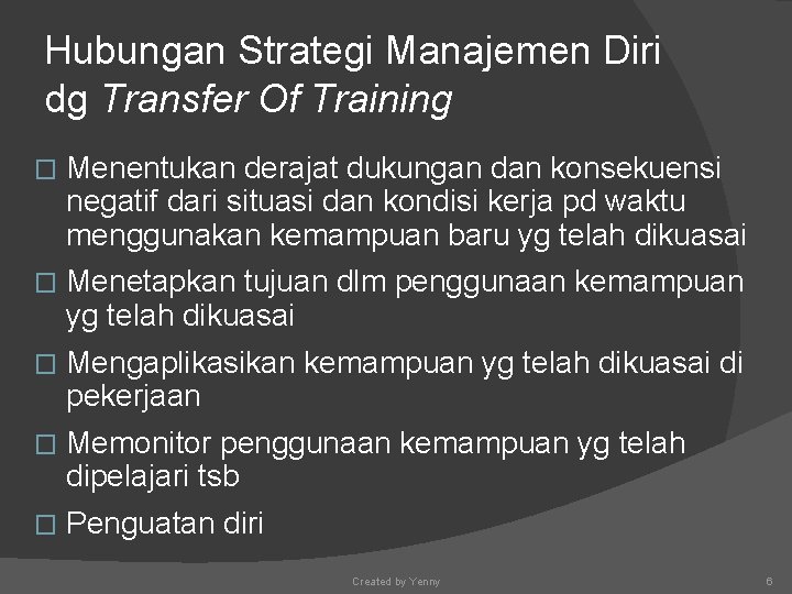 Hubungan Strategi Manajemen Diri dg Transfer Of Training � Menentukan derajat dukungan dan konsekuensi