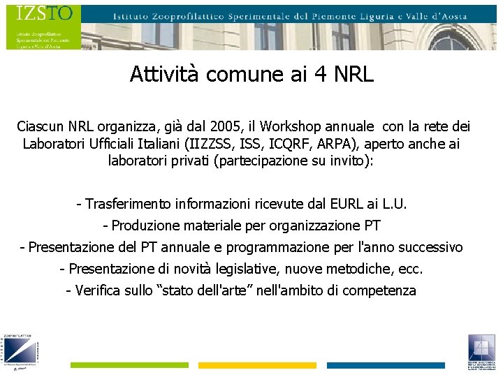 Attività comune ai 4 NRL Ciascun NRL organizza, già dal 2005, il Workshop annuale