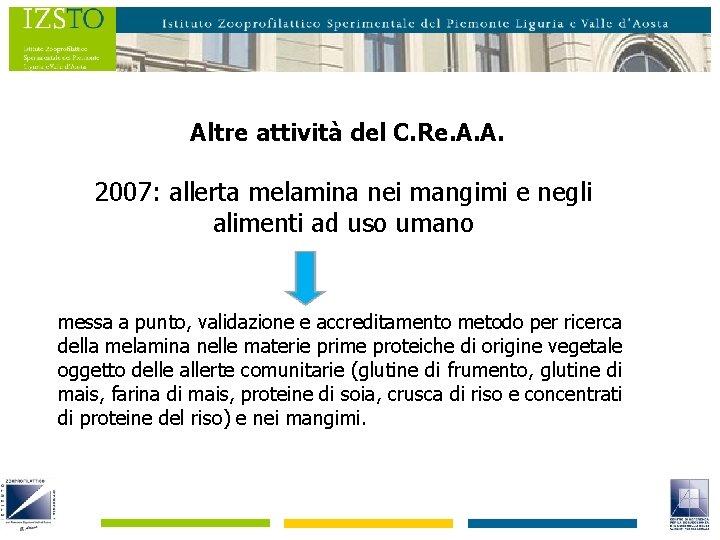 Altre attività del C. Re. A. A. 2007: allerta melamina nei mangimi e negli