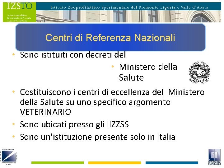 Centri di Referenza Nazionali • Sono istituiti con decreti del • Ministero della Salute