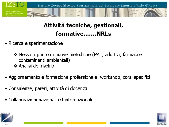 Attività tecniche, gestionali, formative……. NRLs • Ricerca e sperimentazione v Messa a punto di