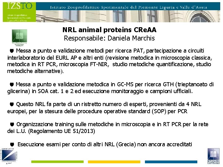 NRL animal proteins CRe. AA Responsabile: Daniela Marchis Messa a punto e validazione metodi