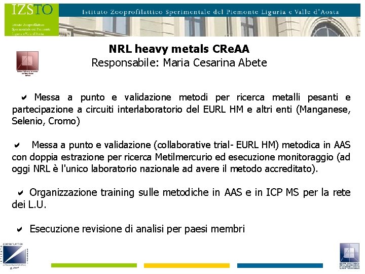 NRL heavy metals CRe. AA Responsabile: Maria Cesarina Abete Messa a punto e validazione