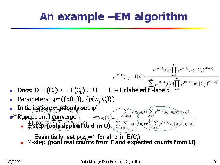 An example –EM algorithm n n Docs: D=E(C 1) … E(Ck) U U –