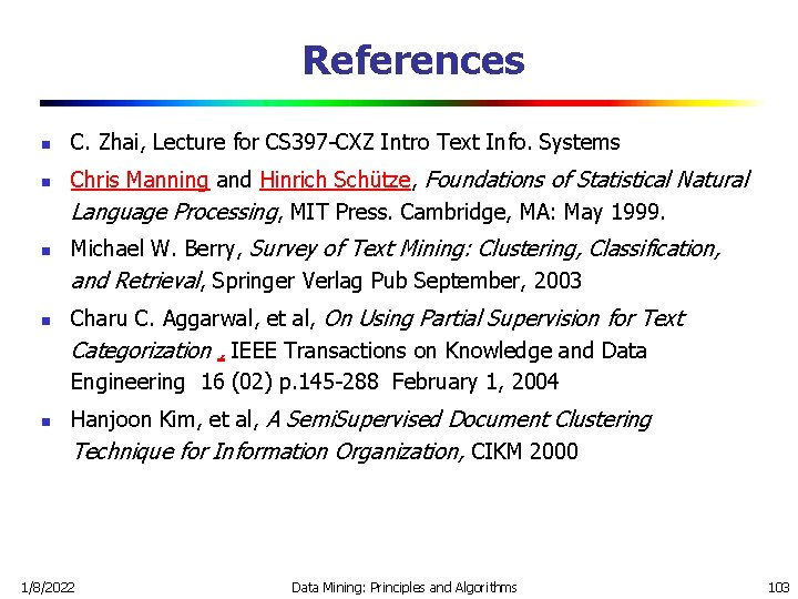 References n n n C. Zhai, Lecture for CS 397 -CXZ Intro Text Info.