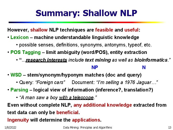 Summary: Shallow NLP However, shallow NLP techniques are feasible and useful: • Lexicon –