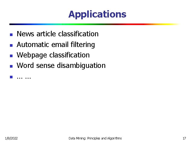 Applications n n n News article classification Automatic email filtering Webpage classification Word sense