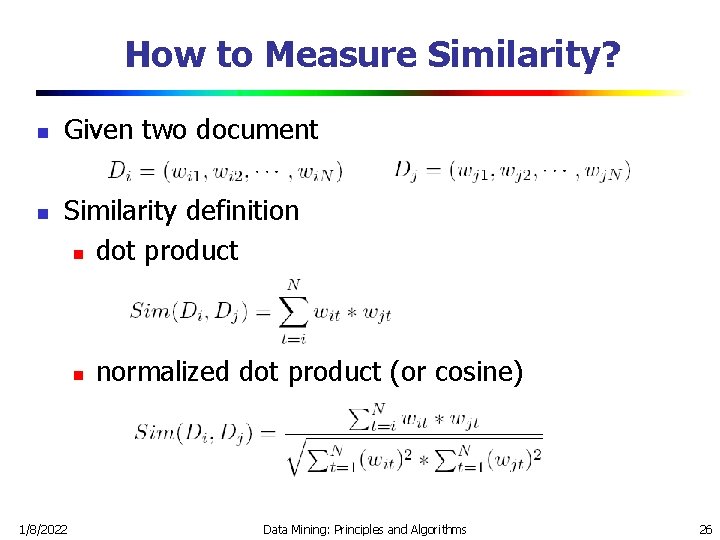 How to Measure Similarity? n n Given two document Similarity definition n dot product