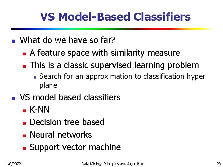 VS Model-Based Classifiers n What do we have so far? n A feature space