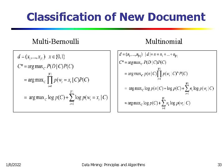 Classification of New Document Multi-Bernoulli 1/8/2022 Multinomial Data Mining: Principles and Algorithms 33 
